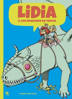 LIDIA 3 : LOS DRAGONES DE TIHOCA | 9788413714738 | MONTALBÁ, VICENTE
