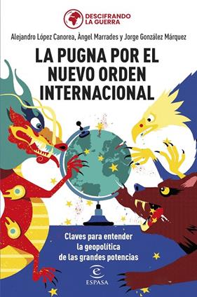 PUGNA POR EL NUEVO ORDEN INTERNACIONAL, LA | 9788467069754 | GONZÁLEZ MÁRQUEZ, JORGE ; MARRADES, ÀNGEL ; LÓPEZ CANOREA, ALEJANDRO ; DESCIFRANDO LA GUERRA