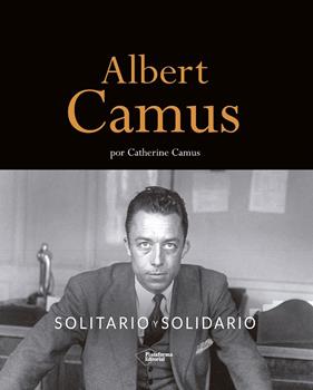 ALBERT CAMUS :  SOLITARIO Y SOLIDARIO | 9788418927508 | CAMUS, CATHERINE
