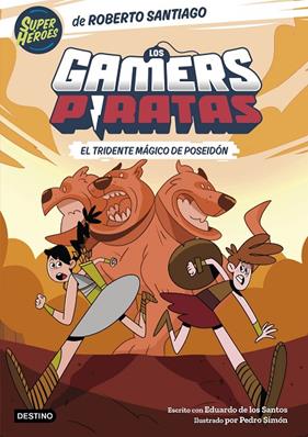 GAMERS PIRATAS 3 :  EL TRIDENTE MÁGICO DE POSEIDÓN | 9788408275398 | SANTIAGO, ROBERTO ; SANTOS MOLINA, EDUARDO DE LOS