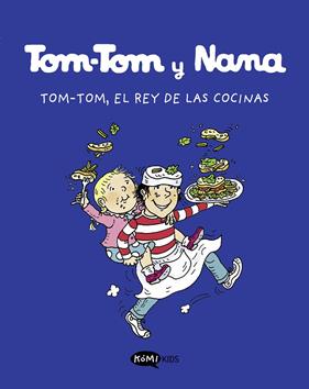 TOM-TOM Y NANA 3 : TOM.TOM, EL REY DE LAS COCINAS | 9788419183101