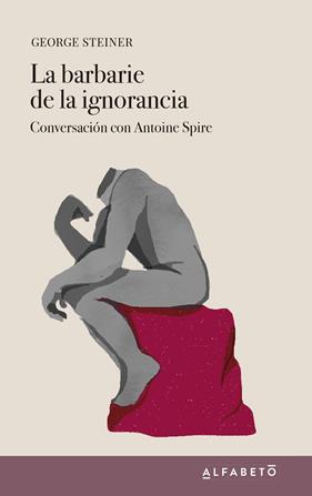 BARBARIE DE LA IGNORANCIA, LA | 9788417951146 | STEINER, GEORGE