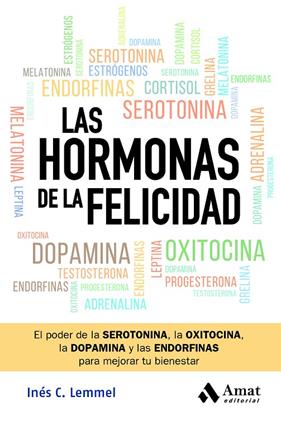 HORMONAS DE LA FELICIDAD, LAS | 9788419870582 | C. LEMMEL, INÉS