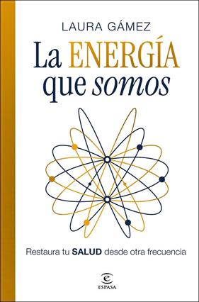 ENERGÍA QUE SOMOS, LA | 9788467083132 | GÁMEZ, LAURA