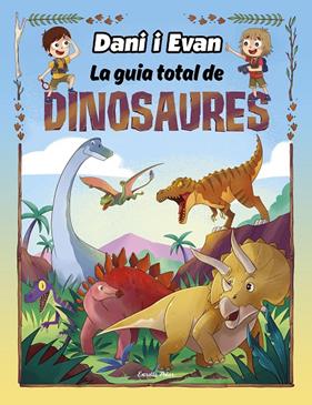 DANI I EVAN LA GUIA TOTAL DE DINOSAURES | 9788413893723 | LAS AVENTURAS DE DANI Y EVAN