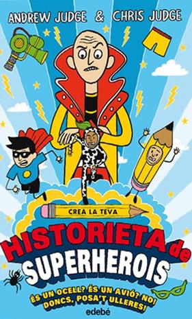 CREA LA TEVA : HISTORIETA DE SUPERHEROIS | 9788468335209 | JUDGE, ANDREW ; JUDGE, CHRIS