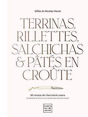 TERRINAS, RILLETTES, SALCHICHAS Y PÂTÉS EN CROÛTE | 9788408248392 | VEROT, GILLES ; VEROT, NICOLAS