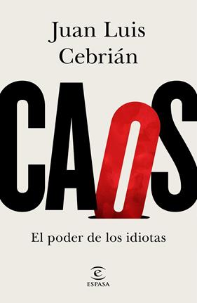 CAOS :  EL PODER DE LOS IDIOTAS | 9788467061062 | CEBRIAN, JUAN LUIS