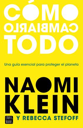 CÓMO CAMBIARLO TODO | 9788408245537 | KLEIN, NAOMI/STEFOFF, REBECCA