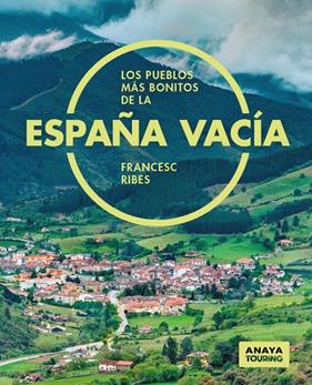 PUEBLOS MÁS BONITOS DE LA ESPAÑA VACÍA, LOS | 9788491586692 | RIBES GEGÚNDEZ, FRANCESC