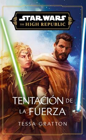 STAR WARS HIGH REPUBLIC III : TEMPTATION OF THE FORCE (NOVELA) | 9788411618755 | GRATTON, TESSA