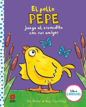 POLLO PEPE JUEGA AL ESCONDITE CON SUS AMIGOS, EL (CARRUSEL) | 9788413184425 | PARKER, ANT ; DENCHFIELD, NICK
