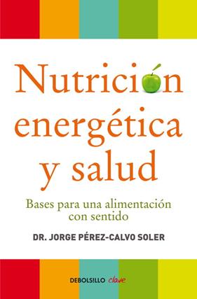NUTRICION ENERGETICA Y SALUD | 9788499086569 | PEREZ-CALVO SOLER, JORGE