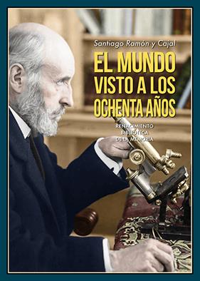 MUNDO VISTO A LOS OCHENTA AÑOS, EL | 9788418818097 | RAMÓN Y CAJAL, SANTIAGO