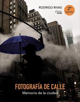 FOTOGRAFIA DE CALLE, MEMORIA DE LA CIUDAD | 9788441538894 | RIVAS, RODRIGO