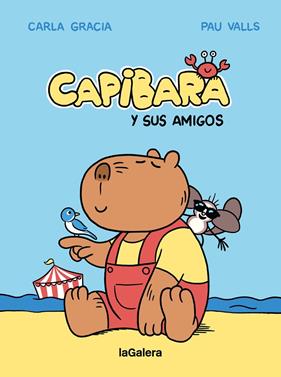 CAPIBARA Y SUS AMIGOS | 9788424674427 | GRACIA MERCADÉ, CARLA ; VALLS PÉREZ, PAU