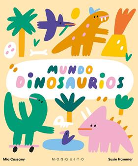 MUNDO DINOSAURIOS | 9788419095282 | CASSANY, MIA ; HAMMER, SUSIE