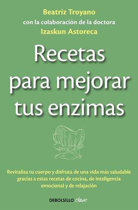RECETAS PARA MEJORAR TUS ENZIMAS | 9788490625453 | TROYANO, BEATRIZ ; ASTORECA, IZASKUN