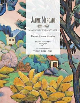 JAUME MERCADE (1889-1967) : A LA RECERCA D'UN ART TOTAL | 9788483309704 | GIRALT MIRACLE, DANIEL