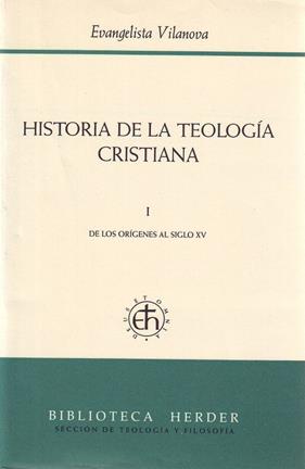 HISTORIA DE LA TEOLOGIA CRISTIANA 1 : ORIGENES AL S. XV | 9788425415531 | VILANOVA, EVANGELISTA
