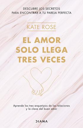 AMOR SOLO LLEGA TRES VECES, EL | 9788418118371 | ROSE, KATE