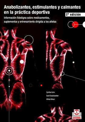 ANABOLIZANTES, ESTIMULANTES Y CALMANTES EN LA PRACTICA DEPOR | 9788480196819 | KUHN, CYNTHIA; SWARTZELDER, S.; WILSON, W.