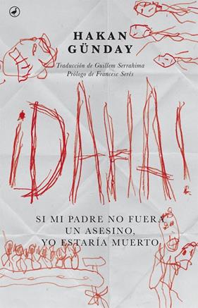 DAHA! : SI MI PADRE NO FUERA UN ASESINO, YO ESTARIA MUERTO | 9788416673360 | GUNDAY, HAKAN