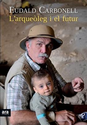 ARQUEOLEG I EL FUTUR, L' | 9788415642176 | CARBONELL, EUDALD