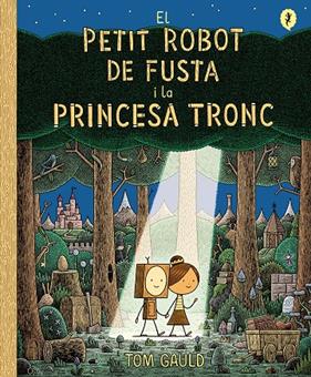 PETIT ROBOT DE FUSTA I LA PRINCESA TRONC, EL | 9788418621437 | GAULD, TOM