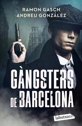 GÀNGSTERS DE BARCELONA | 9791387802301 | GASCH POU, RAMON ; GONZÁLEZ CASTRO, ANDREU