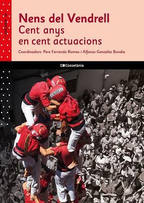NENS DEL VENDRELL : CENT ANYS EN CENT ACTUACIONS | 9788413565781