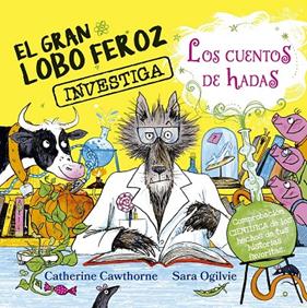 GRAN LOBO FEROZ INVESTIGA LOS CUENTOS DE HADAS, EL | 9788491458074 | CAWTHORNE, CATHERINE ; OGILVIE, SARA
