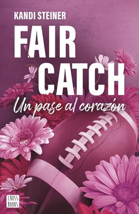 FAIR CATCH : UN PASE AL CORAZÓN | 9788408305620 | STEINER, KANDI