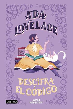 ADA LOVELACE : DESCIFRA EL CODIGO | 9788408225294 | NIÑAS REBELDES