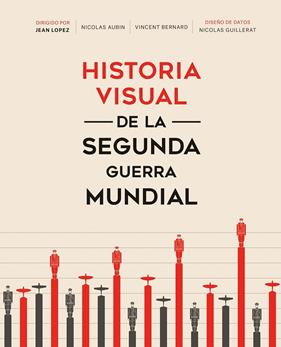 HISTORIA VISUAL DE LA SEGUNDA GUERRA MUNDIAL | 9788491994404 | LOPEZ, JEAN ; BERNARD, VINCENT ; GUILLERAT, NICOLAS