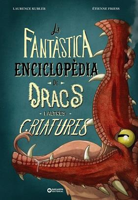 FANTÀSTICA ENCICLOPÈDIA DE DRACS I ALTRES CRIATURES, LA | 9788448963088 | KUBLER, LAURENCE ; FRIESS, ÉTIENNE