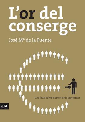 OR DEL CONSERGE, L' : UNA FAULA SOBRE EL SECRET DE LA PROSP. | 9788492406821 | FUENTE, JOSE MA DE LA