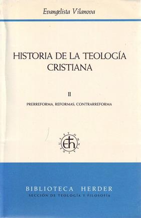 HISTORIA DE LA TEOLOGIA CRISTIANA 2 : PRERREFORMA, REFORMAS, | 9788425416224 | VILANOVA, EVANGELISTA