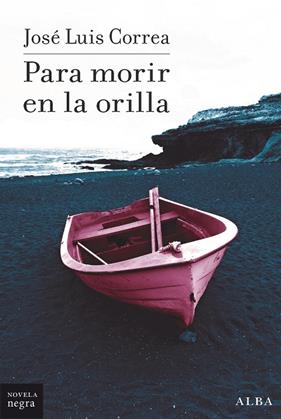 PARA MORIR EN LA ORILLA | 9788490658161 | CORREA, JOSÉ LUIS