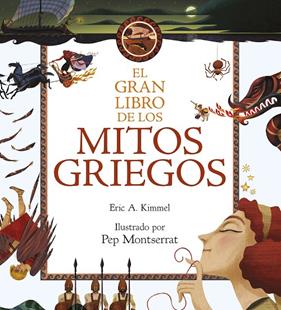 GRAN LIBRO DE LOS MITOS GRIEGOS, EL | 9788408211020 | KIMMEL, ERIC, A ; MONTSERRAT, PEP