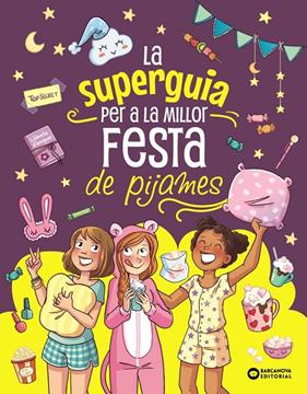 SUPER GUIA PER A LA MILLOR FESTA DE PIJAMES, LA | 9788448967284 | MEYER, AURORE ; MARYGRIBOUILLE