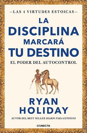 DISCIPLINA MARCARÁ TU DESTINO (LAS 4 VIRTUDES ESTOICAS 2), LA | 9788417992675 | HOLIDAY, RYAN