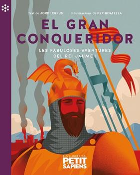 GRAN CONQUERIDOR : LES FABULOSES AVENTURES DEL REI JAUME 1 | 9788418928154 | CREUS I ESTEVE, JORDI ; BOATELLA, PEP