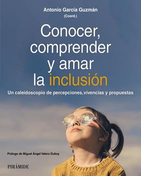 CONOCER, COMPRENDER Y AMAR LA INCLUSIÓN | 9788436851366 | GARCÍA GUZMÁN, ANTONIO