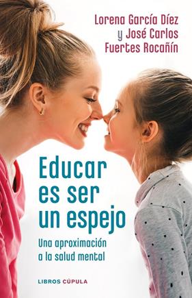 EDUCAR ES SER UN ESPEJO | 9788448028978 | GARCÍA DÍEZ, LORENA ; FUERTES ROCAÑÍN, JOSÉ CARLOS