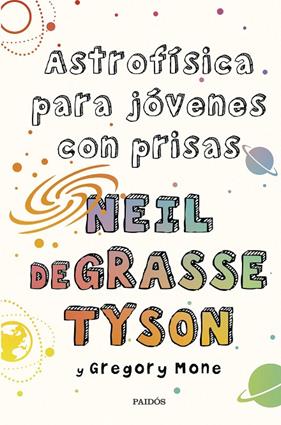 ASTROFÍSICA PARA JÓVENES CON PRISAS | 9788449339011 | TYSON, NEIL DEGRASSE ; MONE, GREGORY
