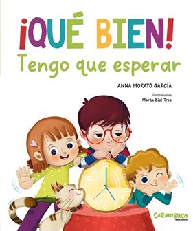 ¡QUÉ BIEN! TENGO QUE ESPERAR | 9788410252639 | MORATÓ GARCÍA, ANNA ; BIEL TRES, MARTA