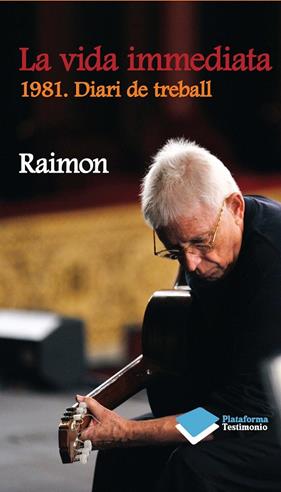 VIDA IMMEDIATA : 1981 DIARI DE TREBALL | 9788415577621 | RAIMON