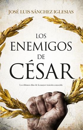 ENEMIGOS DE CÉSAR, LOS | 9788411310956 | SÁNCHEZ IGLESIAS, JOSE LUIS