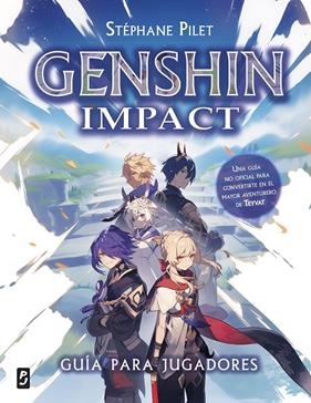 GENSHIN IMPACT : GUÍA PARA JUGADORES | 9788408286066 | PILET, STÉPHANE